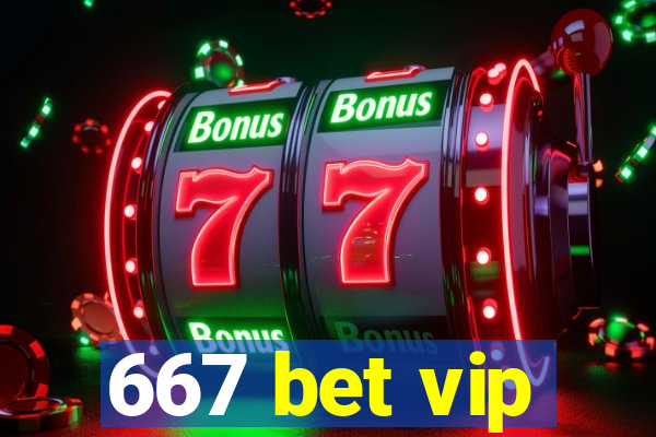 667 bet vip